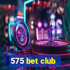 575 bet club